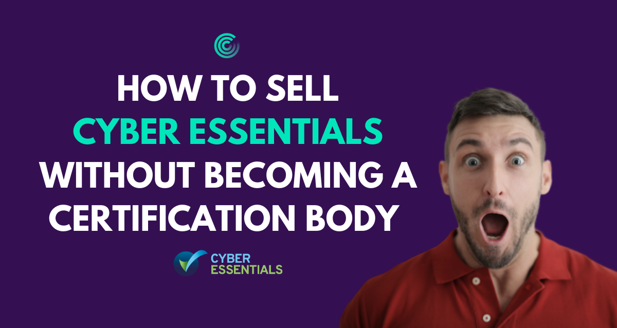 How to Sell Cyber Essentials Without Becoming a Certification Body